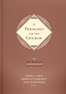 Theology for the Church 2nd Edition, A - Daniel L. Akin ; Kenneth D. Keathley ; Keith Whitfield - 9781087776422
