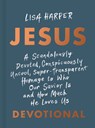 Jesus: A Scandalously Devoted, Conspicuously Uncool, Super-Transparent Homage to Who Our Savior Is and How Much He Loves Us Devotional - Lisa Harper - 9781087778198