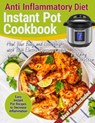 Anti Inflammatory Diet Instant Pot Cookbook - Tiffany Shelton - 9781087809656