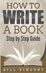 How to Write a Book - Bill Vincent - 9781087810805