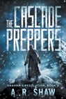 The Cascade Preppers - A R Shaw - 9781087854427