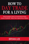 How to Day Trade for a Living - Bryan Lee - 9781087863986