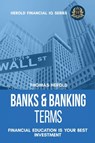 Banks & Banking Terms - Financial Education Is Your Best Investment - Thomas Herold - 9781087864723