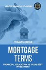 Mortgage Terms - Financial Education Is Your Best Investment - Thomas Herold - 9781087870052
