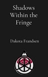 Shadows Within the Fringe - Dakota Frandsen - 9781087872469