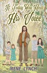 If Today You Hear His Voice - Irene Lynch - 9781087873268