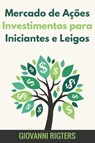 Mercado de Acoes Investimentos para Iniciantes e Leigos - RIGTERS,  Giovanni - 9781087874685