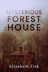 Mysterious Forest House - Elizabeth Fisk - 9781087885056