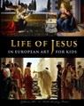 Life of Jesus in European Art - for Kids - Catherine Fet - 9781087889429