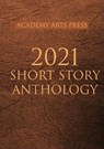 Academy Arts Press 2021 Short Story Anthology - MORREALE,  Vin - 9781087889689