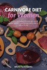 Carnivore Diet for Women - Bruce Ackerberg - 9781087891163