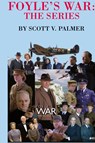 Foyle's War-The Series - Scott V Palmer - 9781087893167