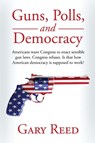 Guns, Polls, and Democracy - Gary Reed - 9781087896328