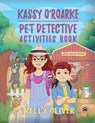Kassy O'Roarke Pet Detective Activities Book - Kelly Oliver - 9781087915289