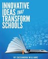 Innovative Ideas That Transform Schools - WILLIAMS,  Cassandra - 9781087915852