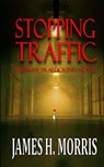 Stopping Traffic - James H Morris - 9781087922171