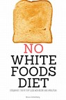 No White Foods Diet - Bruce Ackerberg - 9781087922508
