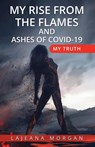My Rise from the Flames and Ashes of Covid-19 - Lajeana Morgan - 9781087928524