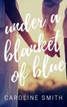 Under a Blanket of Blue - Caroline Smith - 9781087930756