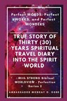 True Story of Thirty (30) Years SPIRITUAL TRAVEL Diary into the Spirit World - Ambassador Monday O Ogbe ; Peter Tan - 9781087931579