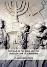 The War of the Jews and the Destruction of Jerusalem - Flavius Josephus - 9781087933573