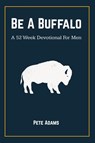 Be A Buffalo - Pete Adams - 9781087940816