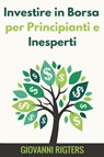 Investire in Borsa per Principianti e Inesperti - Giovanni Rigters - 9781087953465