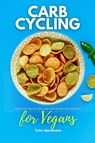 Carb Cycling for Vegans - Tyler Spellmann - 9781087968209