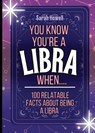 You Know You're a Libra When... 100 Relatable Facts About Being a Libra - Sarah Howell - 9781087968674