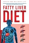 Fatty Liver Diet - Health And Wellness Life - 9781087969176