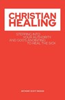 Christian Healing - Anthony Scott S Ingram - 9781087972466
