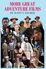More Great Adventure Films - Scott Palmer - 9781087976310