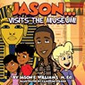 Jason...visits the Museum! - Jason E Williams - 9781087990460