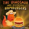 The Dinosaur Who Discovered Hamburgers - Adisan Books - 9781088003480