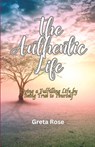 The Authentic Life - Greta Rose - 9781088009833