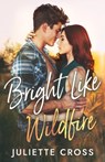Bright Like Wildfire - Juliette Cross - 9781088030868