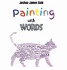Painting with Words - Joshua James Cole - 9781088034927