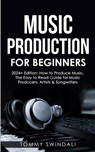Music Production For Beginners | 2024+ Edition - Tommy Swindali - 9781088049501