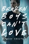 Broken Boys Can't Love - Micalea Smeltzer - 9781088064764