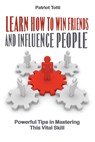 Learn How to Win Friends and Influence People - Patriot Totti - 9781088064993