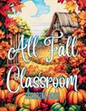All Fall Classroom Coloring Book for Kids - Stacy A. Rhodes - 9781088068182