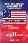 What Would George Washington Do? - David G Katz - 9781088068762