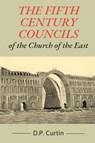 The Fifth Century Councils of the Church of the East - CURTIN,  D. P. - 9781088079522