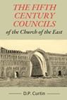 The Fifth Century Councils of the Church of the East - D. P. Curtin - 9781088079522