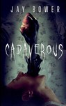 Cadaverous - Jay Bower - 9781088084731