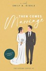 Then Comes Marriage - Emily B Riddle - 9781088097991