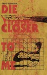 Die Closer To Me - David Kuhnlein - 9781088108383