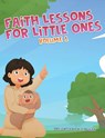 Faith Lessons For Little Ones - R S Dugan - 9781088111673