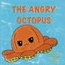 The Angry Octopus - Daniel King ; Mandy Morreale - 9781088112151