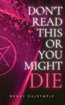 Don't Read This or You Might Die - Wendy Dalrymple - 9781088123294